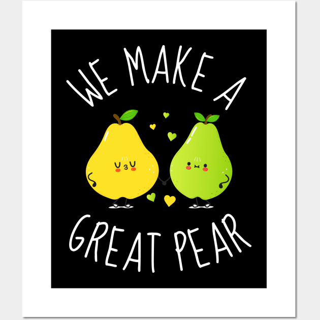 We Make A Great Pear Funny Pears Wall Art by DesignArchitect